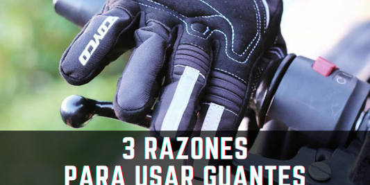 3 razones por las que debes usar guantes en tu moto